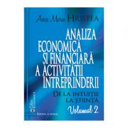 Analiza economica si financiara a activitatii intreprinderii. De la intuitie la stiinta, volumul 2. Editia a doua - Anca Maria Hristea (ISBN: 9789737097422)
