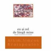 Eu si cel de langa mine - Arhim. Simeon Kraiopoulos (ISBN: 9786068112565)
