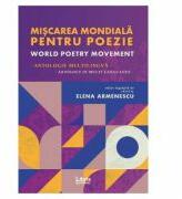 Miscarea mondiala pentru poezie. World Poetry Movement - Elena Armenescu (ISBN: 9786060291350)
