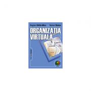 Organizatia virtuala - Bogdan Ghilic-Micu, Marian Stoica (ISBN: 9789737090454)