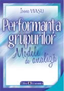 Performanta grupurilor. Modele de analiza - Ioana Viasu (ISBN: 9789737096821)