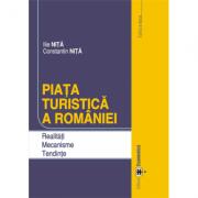 Piata turistica a Romaniei. Realitati. Mecanisme. Tendinte. Editia a doua - Constantin Nita, Ilie Nita (ISBN: 9789737093950)