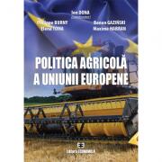 Politica agricola a Uniunii Europene - Ion Dona, Philippe Burny, Benon Gaziński, Elena Toma, Maxime Habran (ISBN: 9789737097774)