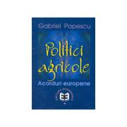 Politici agricole: acorduri europene - Gabriel Popescu (ISBN: 9789735901929)