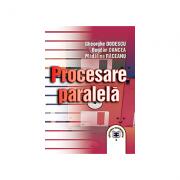 Procesare paralela - Gheorghe Dodescu, Bogdan Oancea, Madalina Raceanu (ISBN: 9789735907303)