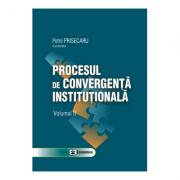 Procesul de convergenta institutionala, volumul II - Petre Prisecaru (ISBN: 9789737093752)