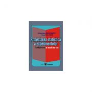 Proiectarea statistica a experimentelor. Fundamente si studii de caz - Viorel Gh. Voda, Alexandru Isaic-Maniu (ISBN: 9789737091673)