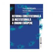 Reforma constitutionala si institutionala a Uniunii Europene - Petre Prisecaru, Nicolae Idu (ISBN: 9789735909079)