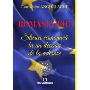 Romania 2017. Starea economica la un deceniu de la aderare - Constantin Anghelache (ISBN: 9789737098313)
