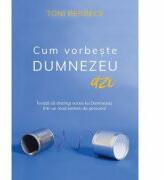 Cum vorbeste Dumnezeu azi - Toni Berbece (ISBN: 9786060310082)