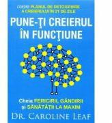 Pune-ti creierul in functiune - Caroline Leaf (ISBN: 9786068626246)