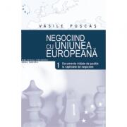 Negociind cu Uniunea Europeana. Volumul I, Documente initiale de pozitie la capitolele de negociere - Vasile Puscas (ISBN: 9789735909161)