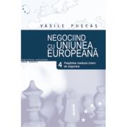 Negociind cu Uniunea Europeana. Volumul 4. Pregatirea mediului de negociere - Vasile Puscas (ISBN: 9789735909192)
