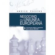 Negociind cu Uniunea Europeana. Volumul VI, Comunicarea publica si negocierea pentru aderare, 2003-2004 - Vasile Puscas (ISBN: 9789737091123)