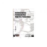 Neurogenetica. Psihogenetica. Genetica psihiatrica - Lucian Gavrila (ISBN: 9789737090737)