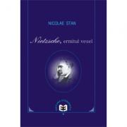 Nietzsche, ermitul vesel - Nicolae Stan (ISBN: 9789737095237)