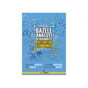 Bazele analizei si diagnozei sistemelor economice. Editia II - Adrian Victor Badescu, Dana Maria Boldeanu, Nora Chirita, Ioana Bradea (ISBN: 9789737096920)