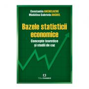Bazele statisticii economice. Concepte teoretice si studii de caz - Constantin Anghelache, Madalina Gabriela Anghel (ISBN: 9789737097798)