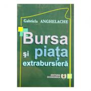 Bursa si piata extrabursiera - Gabriela Anghelache (ISBN: 9789735903503)