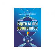 Fapte si idei economice despre romani si pentru romani - Ioan D. Adumitracesei (ISBN: 9789735905255)