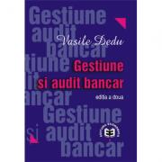 Gestiune si audit bancar. Editia a II-a - Vasile Dedu (ISBN: 9789737093721)