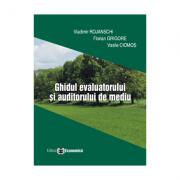 Ghidul evaluatorului si auditorului de mediu - Vladimir Rojanschi, Florian Grigore, Vasile Ciomos (ISBN: 9789737094087)