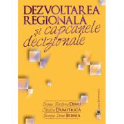 Dezvoltarea regionala si capcanele decizionale - Ioana Teodora Dinu, Catalin Dumitrica, Sergiu Ioan Irimia (ISBN: 9789737097064)