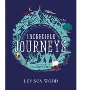 Incredible Journeys: Discovery, Adventure, Danger, Endurance - Levison Wood (ISBN: 9781526360434)