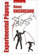 Experimentul Papusa - Danut Ungureanu (ISBN: 9786067494488)