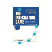 The Integration Game. Statistic Interaction in the Process of the Enlargement - Valentin Cojanu (ISBN: 9789737090935)