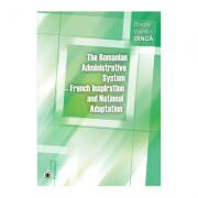 The Romanian Administrative System. French Inspiration and National Adaptation - Dragos Valentin Dinca (ISBN: 9789737095909)