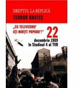 22 decembrie 1989 in Studioul IV al TVR - Teodor Brates (ISBN: 9786069923597)