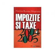 Impozite si taxe 2004-2005 - Narcisa Roxana Mosteanu (ISBN: 9789735909819)
