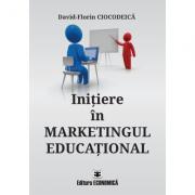 Initiere in marketingul educational - David-Florin Ciocodeica (ISBN: 9789737098252)