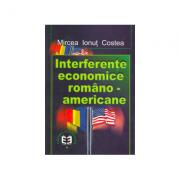 Interferente economice romsno-americane - Mircea Ionut Costea (ISBN: 9789735903282)