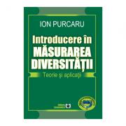 Introducere in masurarea diversitatii. Teorie si aplicatii - Ion Purcaru (ISBN: 9789737095480)
