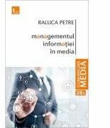 Managementul informatiei in media - Raluca Petre (ISBN: 9786067494525)