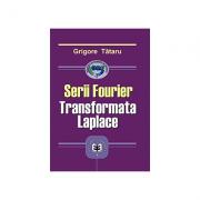 Serii Fourier. Transformata Laplace - Grigore Tataru (ISBN: 9789735908744)