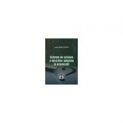 Sisteme de asistare a deciziilor adoptate in organizatii - Ionut Anica-Popa (ISBN: 9789737094230)