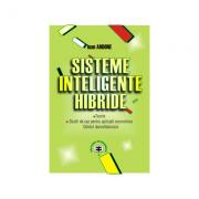 Sisteme inteligente hibride: teorie, studii de caz pentru aplicatii economice, ghidul dezvoltatorului - Ioan Andone (ISBN: 9789735906535)