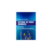 Sistemul de pensii romanesc. O evaluare din perspectiva europeana - Valeriu Frunzaru (ISBN: 9789737092991)