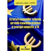 Structura economiilor nationale, serviciile knowledge-intensive si avantajul competitiv al UE - Gabriela-Liliana Cioban (ISBN: 9789737098245)
