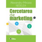 Cercetarea de marketing - Alexandru-Mircea Nedelea (ISBN: 9789737098153)