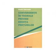 Convergente in teoriile privind esenta preturilor - Daniel Gherasim (ISBN: 9789737091932)