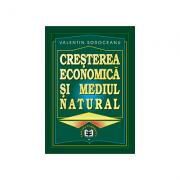 Cresterea economica si mediul natural - Valentin Soroceanu (ISBN: 9789735902599)