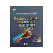 Cresterea exportului de constructii si repatrierea veniturilor - Adrian Vladimir Ciorcasel (ISBN: 9789737092786)