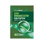Cum imbunatatim calitatea. Ghid practic - Varvara Ciobanu (ISBN: 9789737094544)