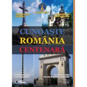 Cunoaste Romania centenara - Iulian Vacarel (ISBN: 9789737098740)