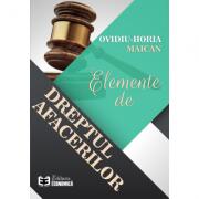 Elemente de dreptul afacerilor - Ovidiu-Horia Maican (ISBN: 9789737097941)