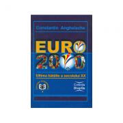Euro 2000, ultima batalie a secolului XX - Constantin Anghelache (ISBN: 9789735903961)
